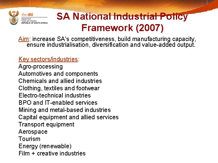 SA National Industrial Policy Framework (2007) Aim: increase SA’s competitiveness, build manufacturing capacity, ensure