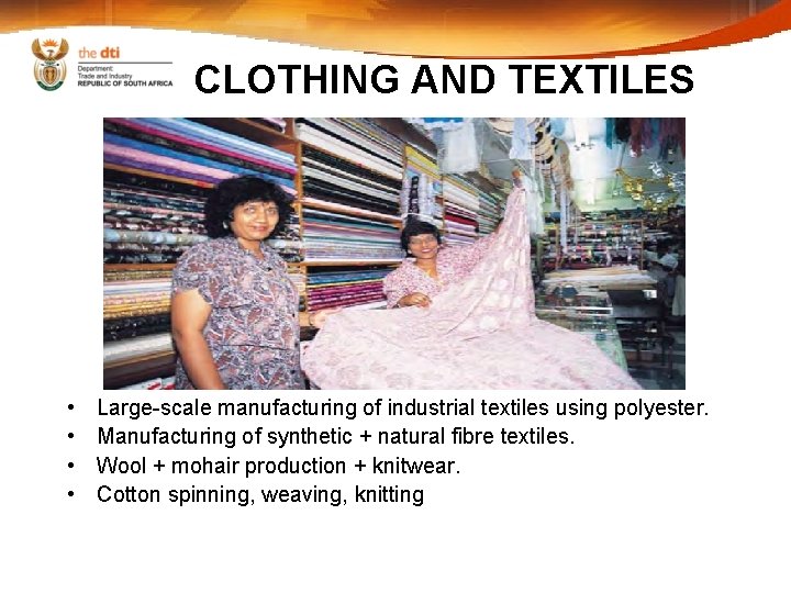 CLOTHING AND TEXTILES • • Large-scale manufacturing of industrial textiles using polyester. Manufacturing of