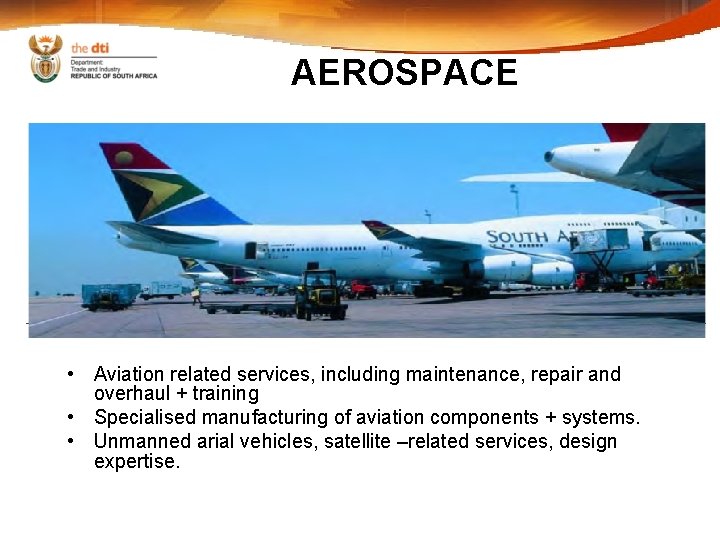 AEROSPACE • Aviation related services, including maintenance, repair and overhaul + training • Specialised