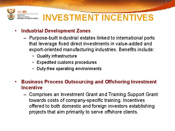 INVESTMENT INCENTIVES • Industrial Development Zones – Purpose-built industrial estates linked to international ports