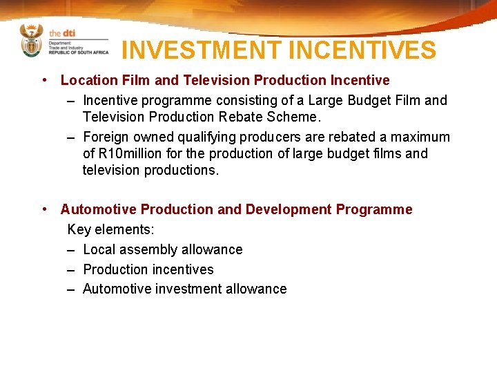 INVESTMENT INCENTIVES • Location Film and Television Production Incentive – Incentive programme consisting of