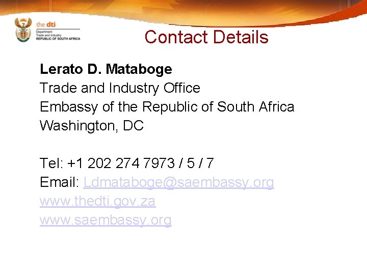 Contact Details Lerato D. Mataboge Trade and Industry Office Embassy of the Republic of