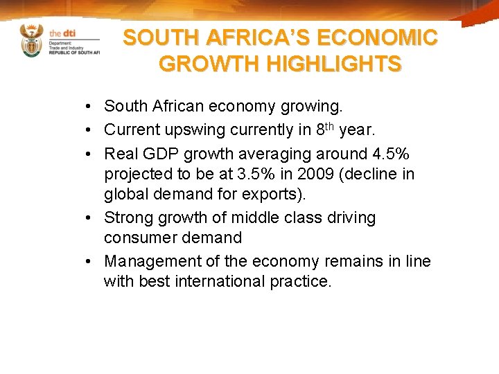 SOUTH AFRICA’S ECONOMIC GROWTH HIGHLIGHTS • South African economy growing. • Current upswing currently