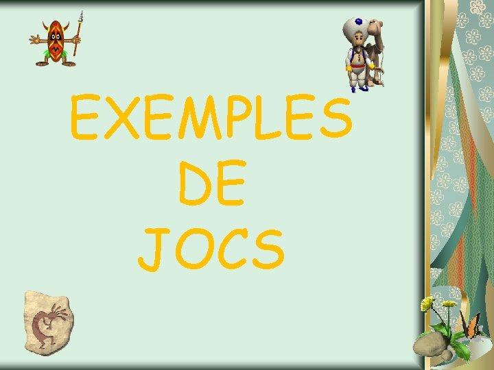 EXEMPLES DE JOCS 