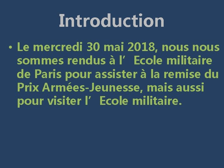 Introduction • Le mercredi 30 mai 2018, nous sommes rendus à l’Ecole militaire de