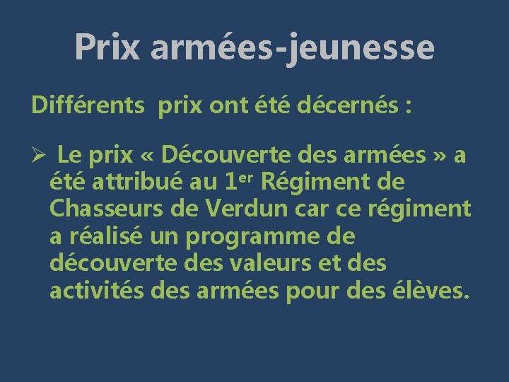 Prix armées-jeunesse Différents prix ont été décernés : Ø Le prix « Découverte des