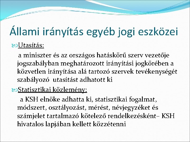 Állami irányítás egyéb jogi eszközei Utasítás: a miniszter és az országos hatáskörű szerv vezetője Állami irányítás egyéb jogi eszközei Utasítás: a miniszter és az országos hatáskörű szerv vezetője