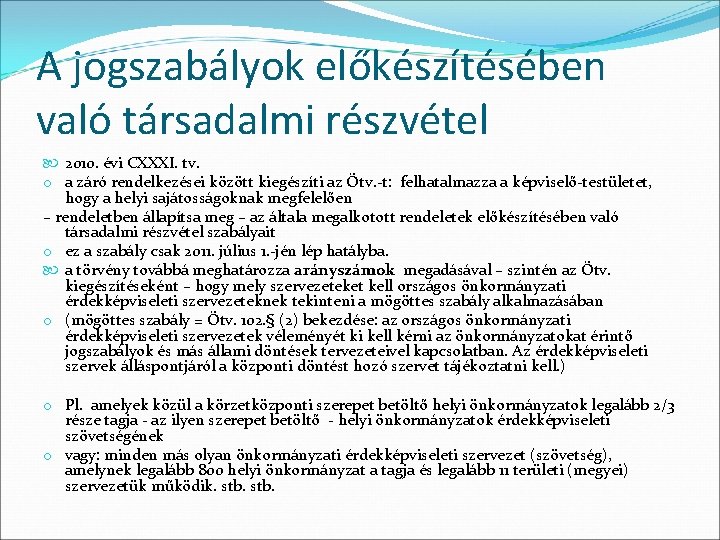 A jogszabályok előkészítésében való társadalmi részvétel 2010. évi CXXXI. tv. o a záró rendelkezései A jogszabályok előkészítésében való társadalmi részvétel 2010. évi CXXXI. tv. o a záró rendelkezései