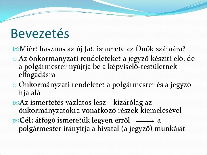 Bevezetés Miért hasznos az új Jat. ismerete az Önök számára? o Az önkormányzati rendeleteket Bevezetés Miért hasznos az új Jat. ismerete az Önök számára? o Az önkormányzati rendeleteket