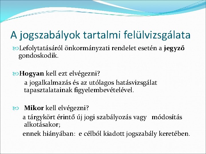 A jogszabályok tartalmi felülvizsgálata Lefolytatásáról önkormányzati rendelet esetén a jegyző gondoskodik. Hogyan kell ezt A jogszabályok tartalmi felülvizsgálata Lefolytatásáról önkormányzati rendelet esetén a jegyző gondoskodik. Hogyan kell ezt