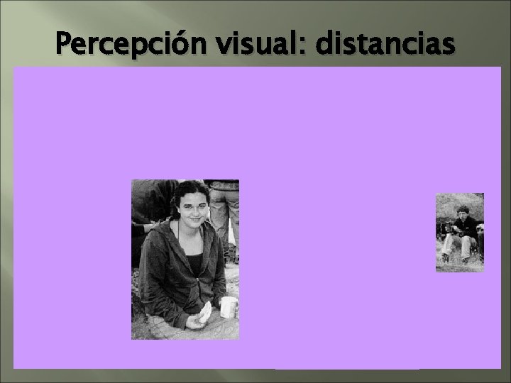Percepción visual: distancias Percepción visual: distancias