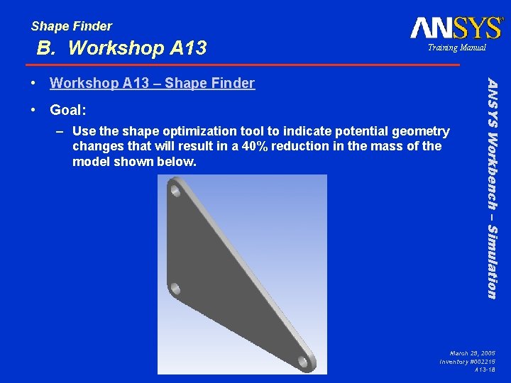 Shape Finder B. Workshop A 13 Training Manual • Goal: – Use the shape