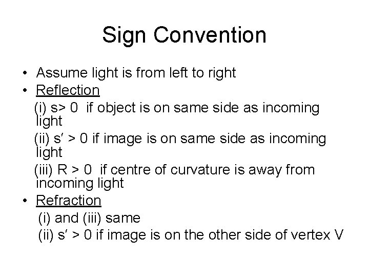 Sign Convention • Assume light is from left to right • Reflection (i) s>