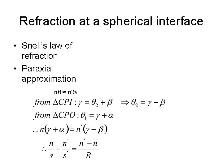 Refraction at a spherical interface • Snell’s law of refraction • Paraxial approximation nθ