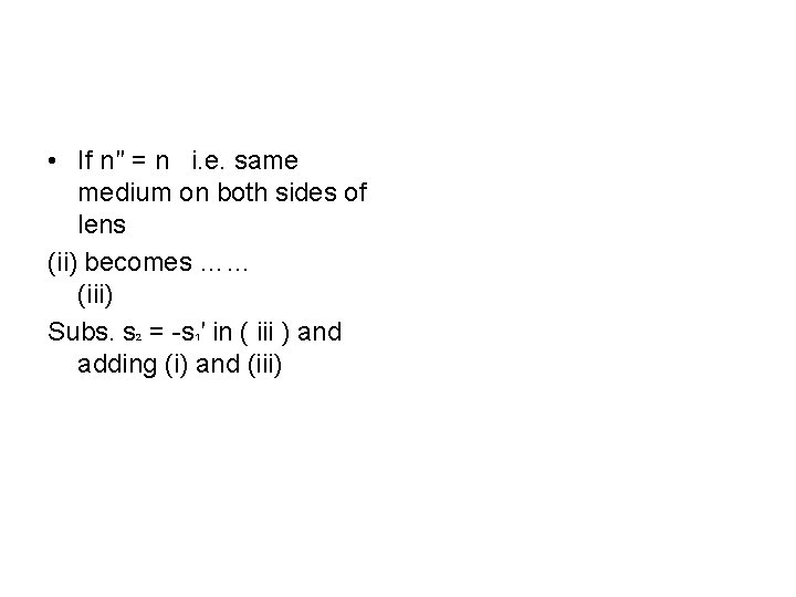  • If n′′ = n i. e. same medium on both sides of