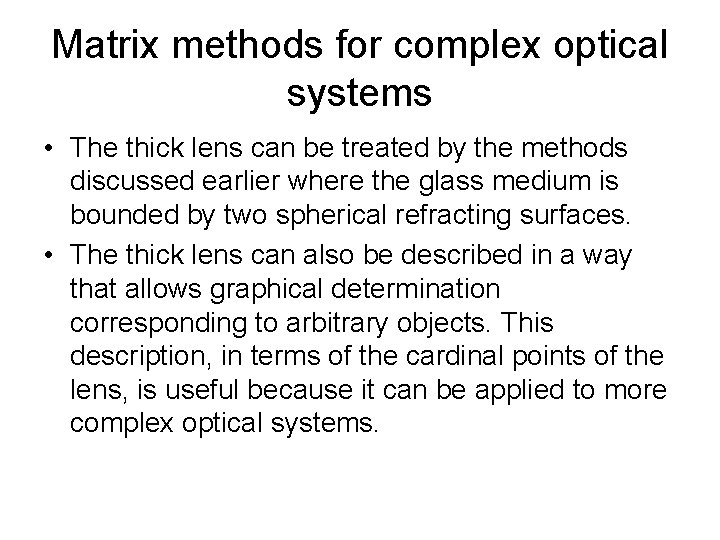 Matrix methods for complex optical systems • The thick lens can be treated by