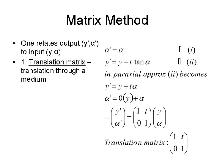 Matrix Method • One relates output (y′, α′) to input (y, α) • 1.