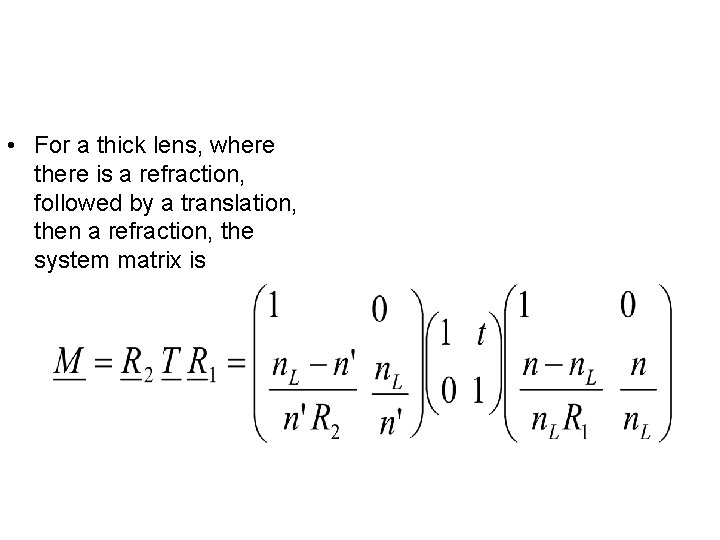  • For a thick lens, where there is a refraction, followed by a