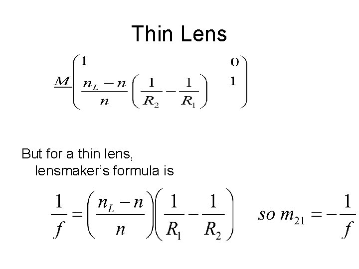 Thin Lens But for a thin lens, lensmaker’s formula is 