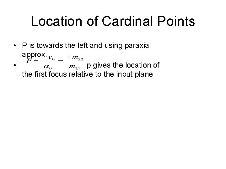 Location of Cardinal Points • P is towards the left and using paraxial approx.