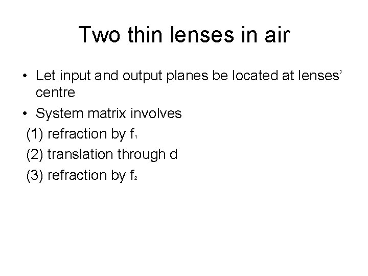 Two thin lenses in air • Let input and output planes be located at