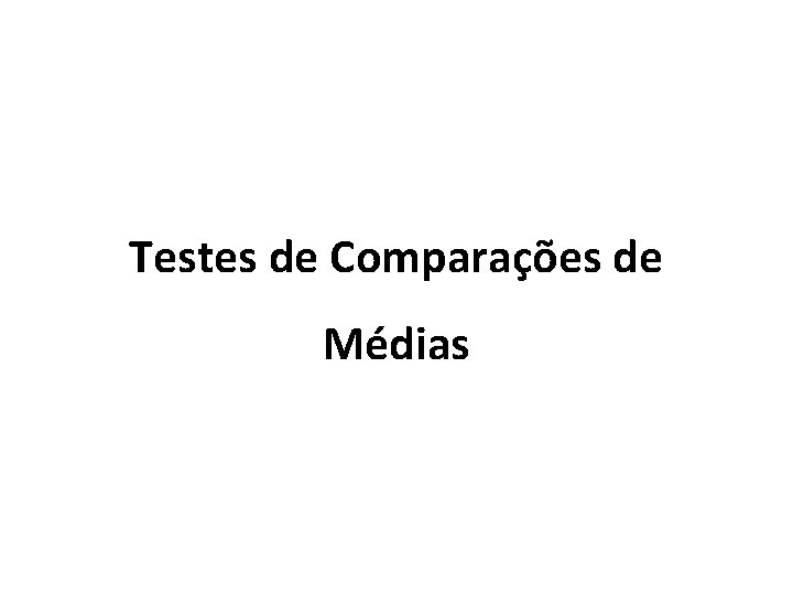 Testes de Comparações de Médias 