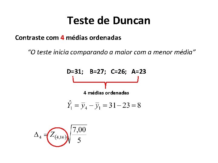 Teste de Duncan Contraste com 4 médias ordenadas “O teste inicia comparando a maior