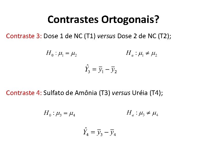 Contrastes Ortogonais? Contraste 3: Dose 1 de NC (T 1) versus Dose 2 de