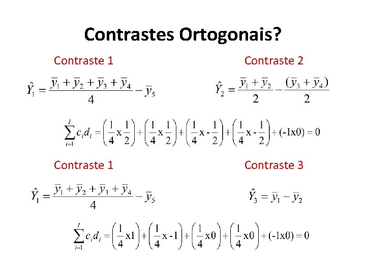 Contrastes Ortogonais? Contraste 1 Contraste 2 Contraste 1 Contraste 3 