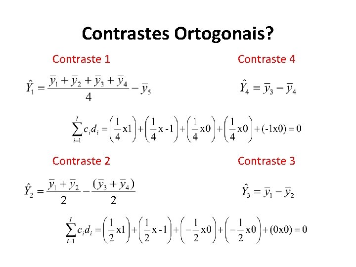 Contrastes Ortogonais? Contraste 1 Contraste 4 Contraste 2 Contraste 3 
