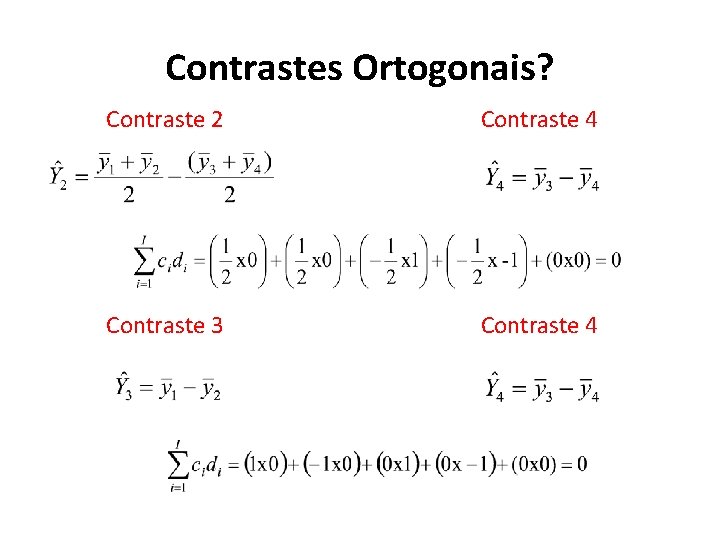 Contrastes Ortogonais? Contraste 2 Contraste 4 Contraste 3 Contraste 4 