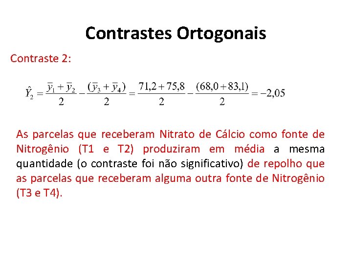 Contrastes Ortogonais Contraste 2: As parcelas que receberam Nitrato de Cálcio como fonte de