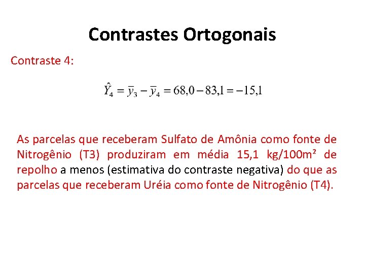 Contrastes Ortogonais Contraste 4: As parcelas que receberam Sulfato de Amônia como fonte de