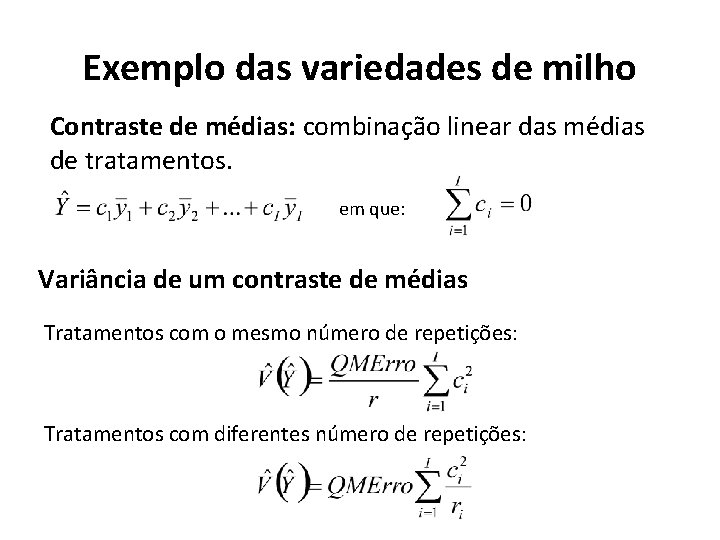 Exemplo das variedades de milho Contraste de médias: combinação linear das médias de tratamentos.