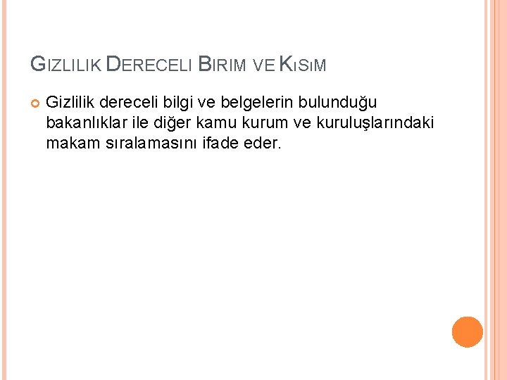 GIZLILIK DERECELI BIRIM VE KıSıM Gizlilik dereceli bilgi ve belgelerin bulunduğu bakanlıklar ile diğer