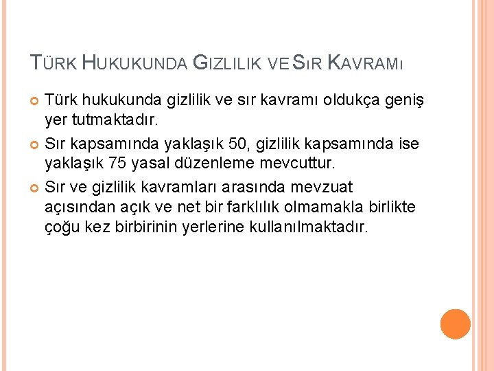 TÜRK HUKUKUNDA GIZLILIK VE SıR KAVRAMı Türk hukukunda gizlilik ve sır kavramı oldukça geniş