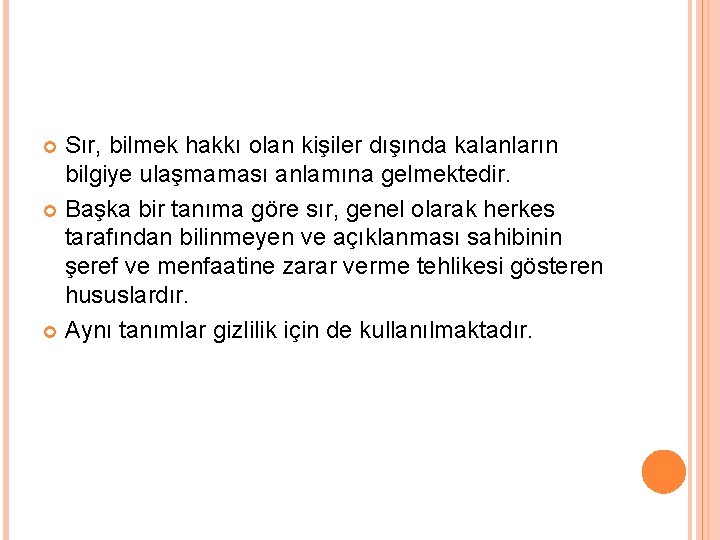 Sır, bilmek hakkı olan kişiler dışında kalanların bilgiye ulaşmaması anlamına gelmektedir. Başka bir tanıma