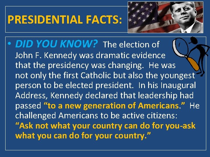 PRESIDENTIAL FACTS: • DID YOU KNOW? The election of John F. Kennedy was dramatic