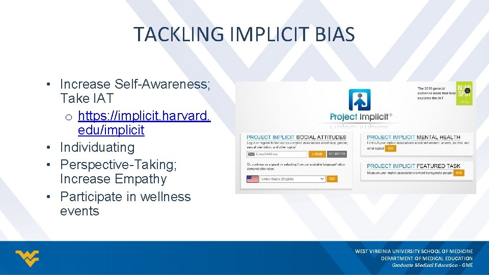 TACKLING IMPLICIT BIAS • Increase Self-Awareness; Take IAT o https: //implicit. harvard. edu/implicit • TACKLING IMPLICIT BIAS • Increase Self-Awareness; Take IAT o https: //implicit. harvard. edu/implicit •