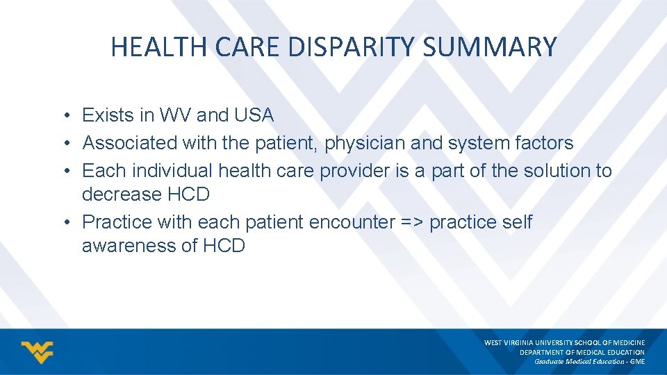 HEALTH CARE DISPARITY SUMMARY • Exists in WV and USA • Associated with the