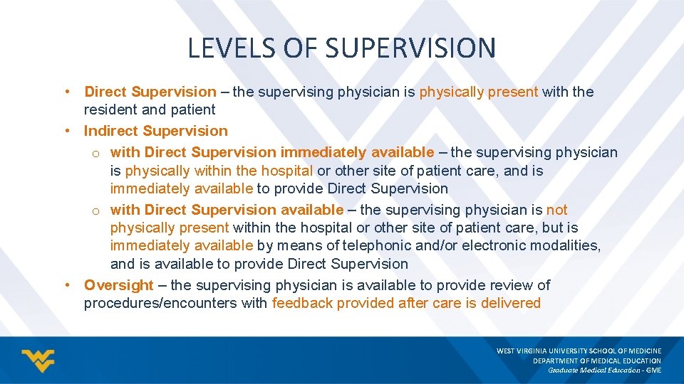 LEVELS OF SUPERVISION • Direct Supervision – the supervising physician is physically present with