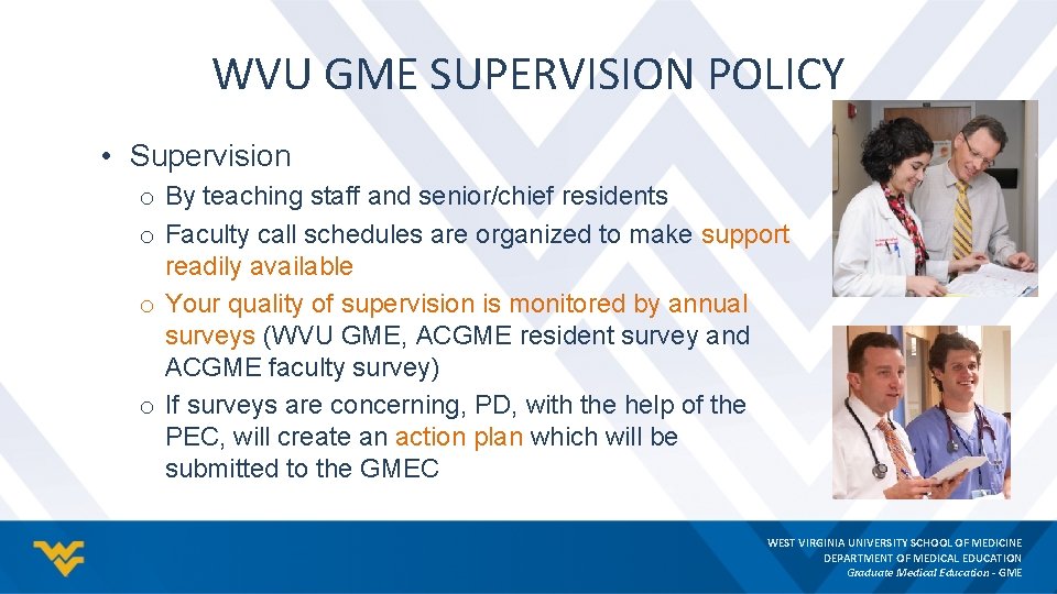 WVU GME SUPERVISION POLICY • Supervision o By teaching staff and senior/chief residents o