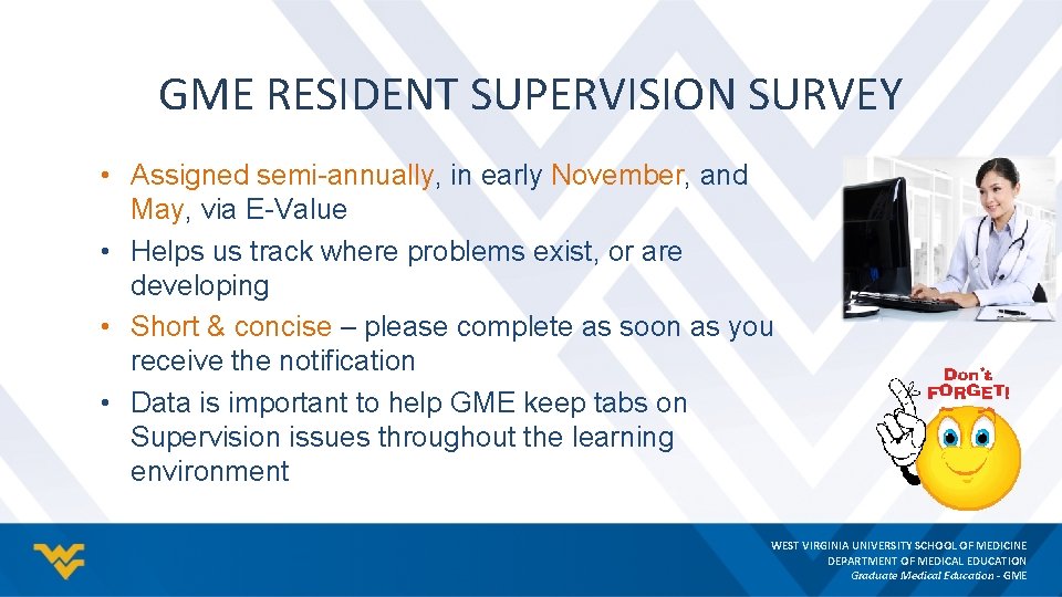 GME RESIDENT SUPERVISION SURVEY • Assigned semi-annually, in early November, and May, via E-Value