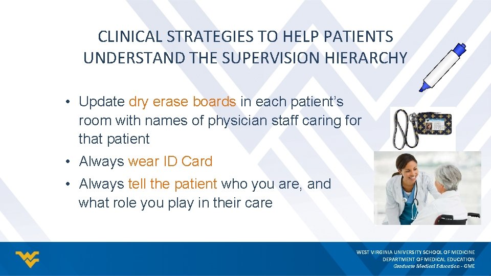 CLINICAL STRATEGIES TO HELP PATIENTS UNDERSTAND THE SUPERVISION HIERARCHY • Update dry erase boards