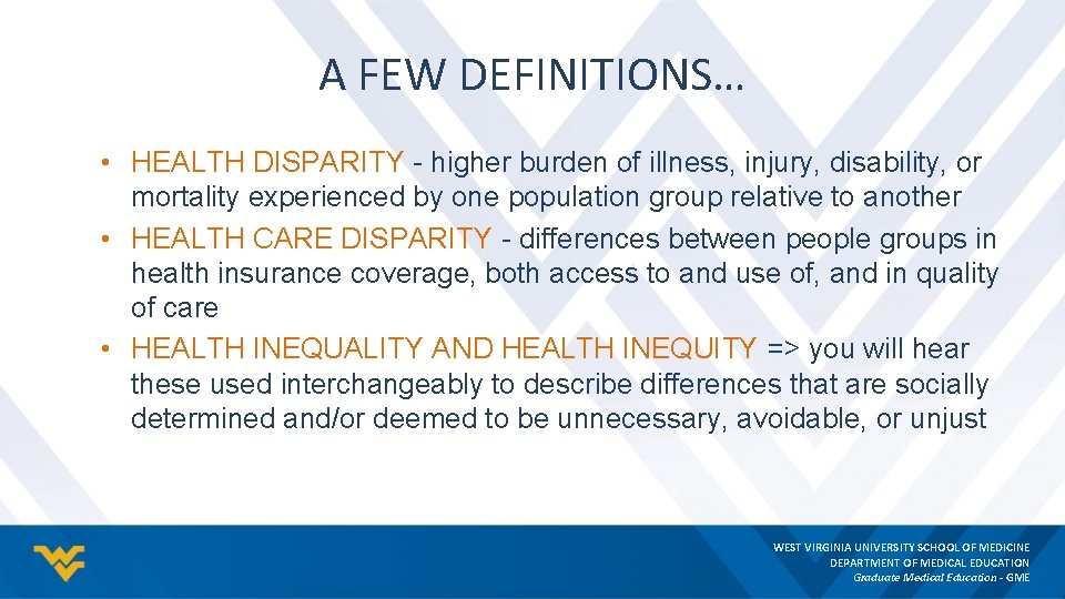 A FEW DEFINITIONS… • HEALTH DISPARITY - higher burden of illness, injury, disability, or