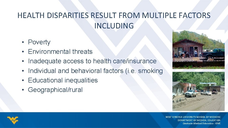 HEALTH DISPARITIES RESULT FROM MULTIPLE FACTORS INCLUDING • • • Poverty Environmental threats Inadequate