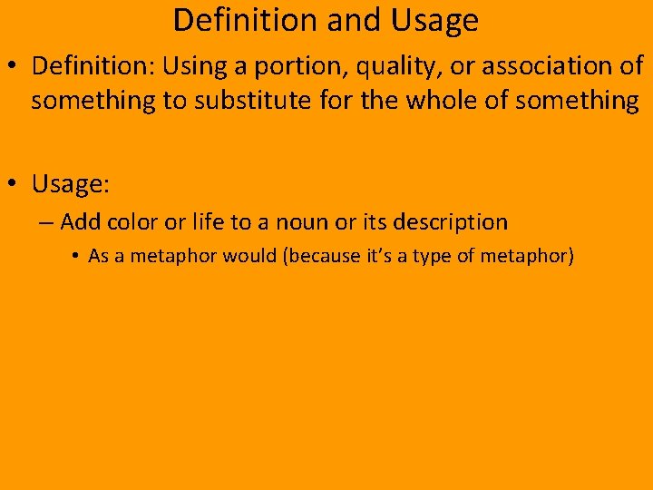 Definition and Usage • Definition: Using a portion, quality, or association of something to