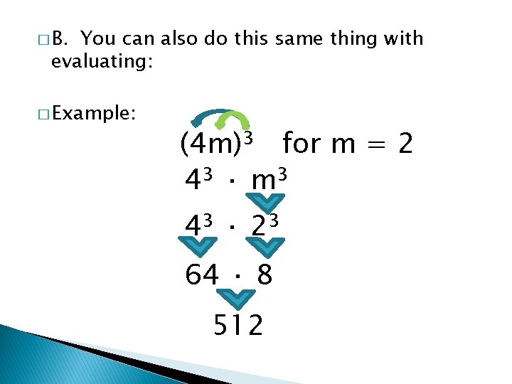 � B. You can also do this same thing with evaluating: � Example: (4