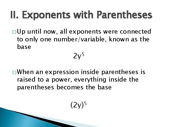 II. Exponents with Parentheses � Up until now, all exponents were connected to only