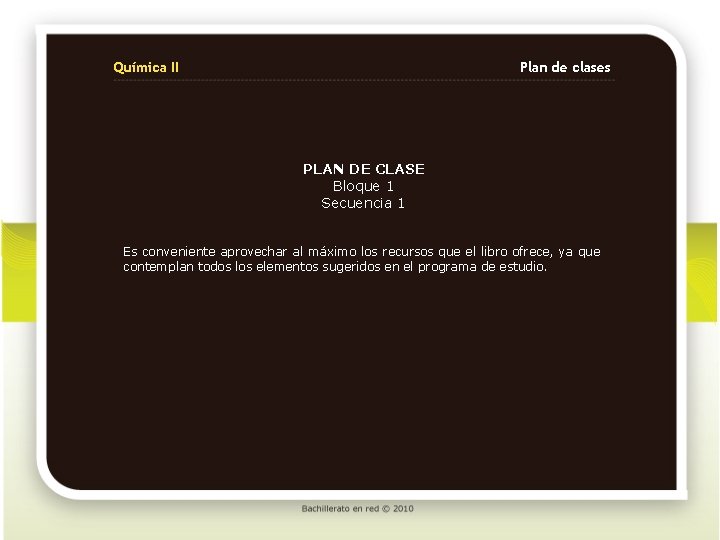 Química II Plan de clases PLAN DE CLASE Bloque 1 Secuencia 1 Es conveniente